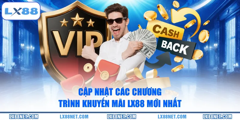 cap-nhat-cac-chuong-trinh-khuyen-mai-lx88-moi-nhat