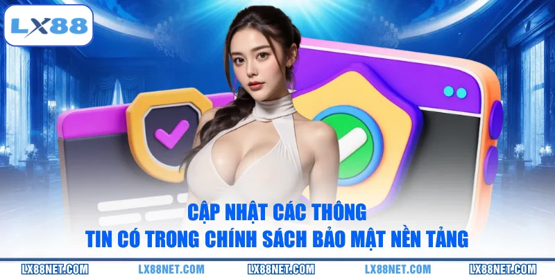 cap-nhat-cac-thong-tin-co-trong-chinh-sach-bao-mat-nen-tang