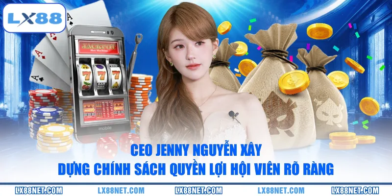 ceo-jenny-nguyen-xay-dung-chinh-sach-quyen-loi-hoi-vien-ro-rang