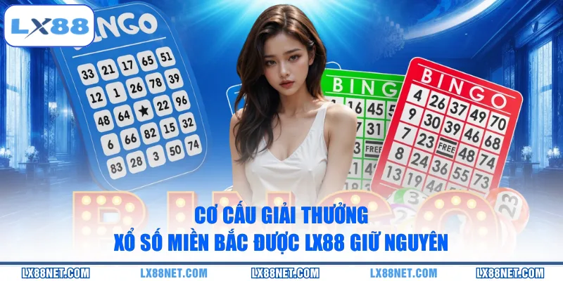 co-cau-giai-thuong-xo-so-mien-bac-duoc-lx88-giu-nguyen