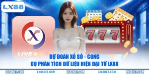 Dự Đoán Xổ Số - Công Cụ Phân Tích Dữ Liệu Hiện Đại Từ LX88