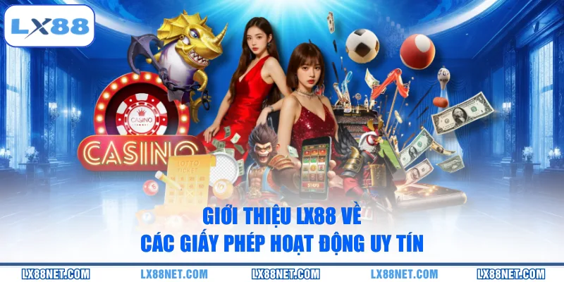 gioi-thieu-lx88-ve-cac-giay-phep-hoat-dong-uy-tin