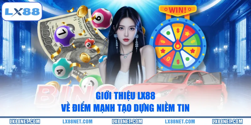 gioi-thieu-lx88-ve-diem-manh-tao-dung-niem-tin