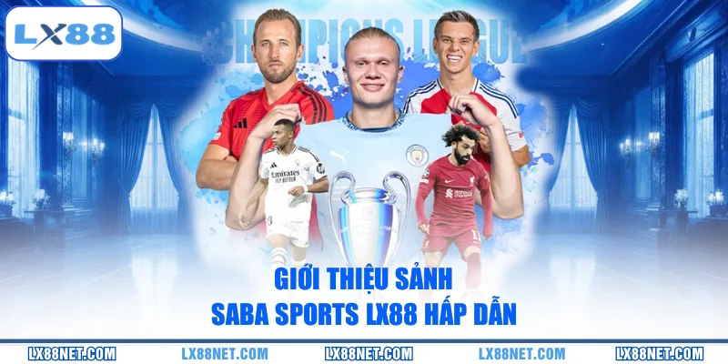 gioi-thieu-sanh-saba-sports-lx88-hap-dan