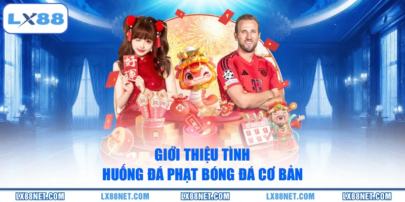 gioi-thieu-tinh-huong-da-phat-bong-da-co-ban