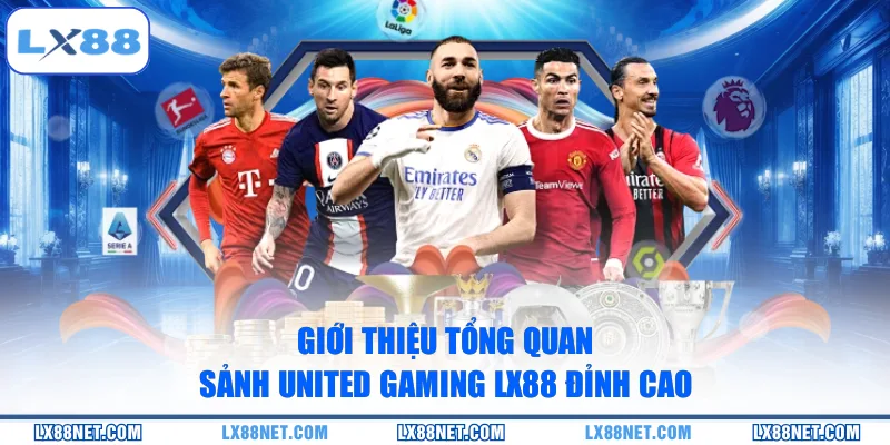 gioi-thieu-tong-quan-sanh-united-gaming-lx88-dinh-cao