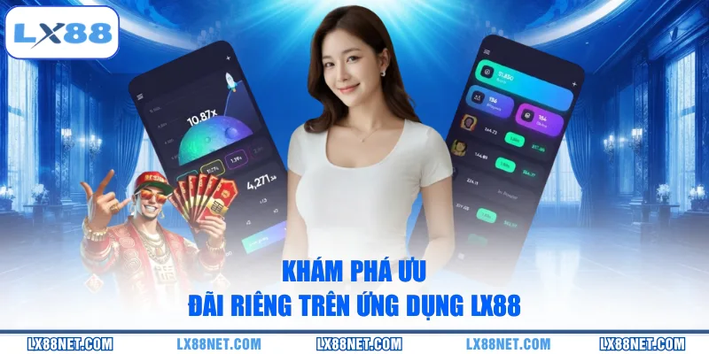 kham-pha-uu-dai-rieng-tren-ung-dung-lx88