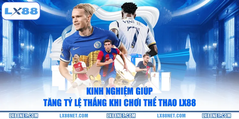 kinh-nghiem-giup-tang-ty-le-thang-khi-choi-the-thao-lx88