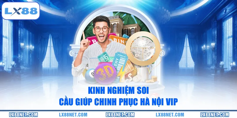 kinh-nghiem-soi-cau-giup-chinh-phuc-ha-noi-vip