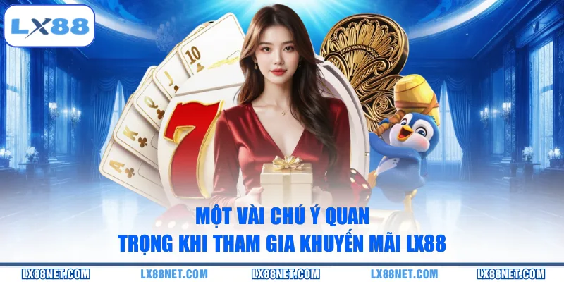 mot-vai-chu-y-quan-trong-khi-tham-gia-khuyen-mai-lx88
