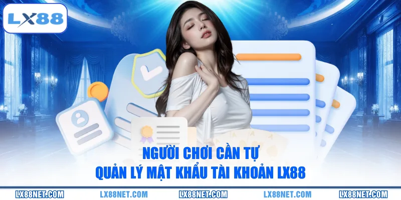 nguoi-choi-can-tu-quan-ly-mat-khau-tai-khoan-lx88