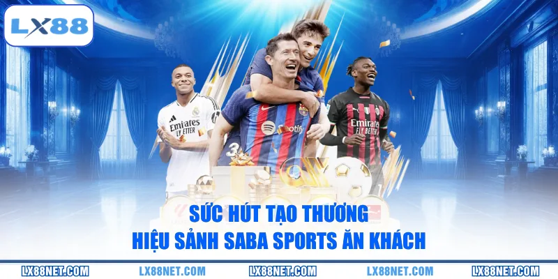 suc-hut-tao-thuong-hieu-sanh-saba-sports-an-khach