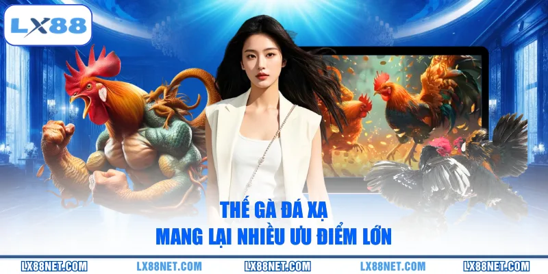 the-ga-da-xa-mang-lai-nhieu-uu-diem-lon