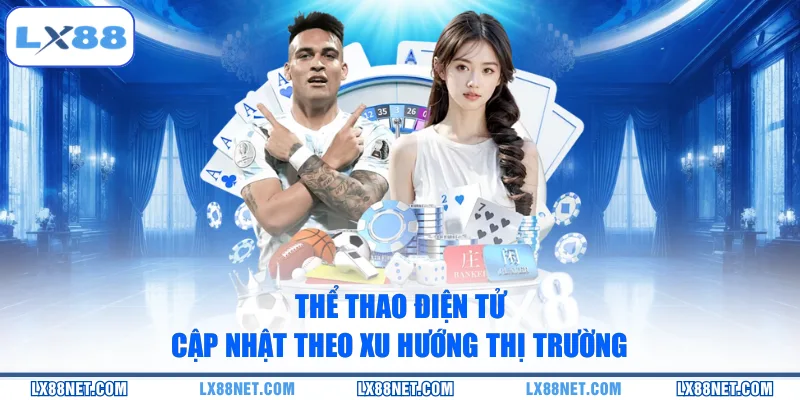 the-thao-dien-tu-cap-nhat-theo-xu-huong-thi-truong