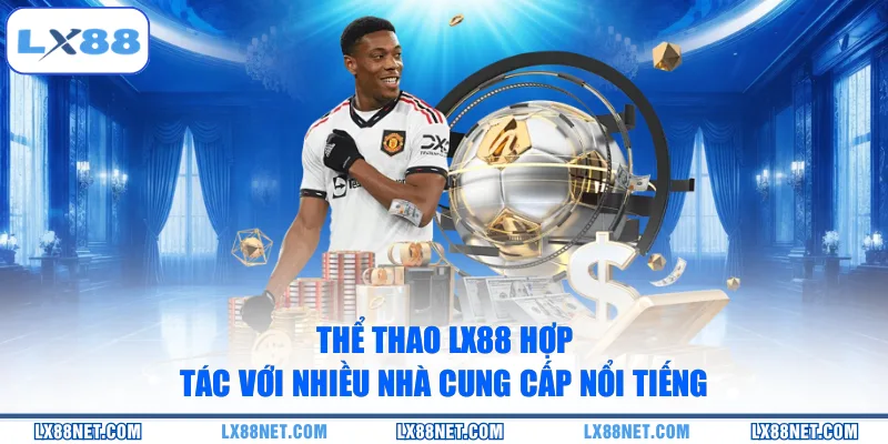the-thao-lx88-hop-tac-voi-nhieu-nha-cung-cap-noi-tieng