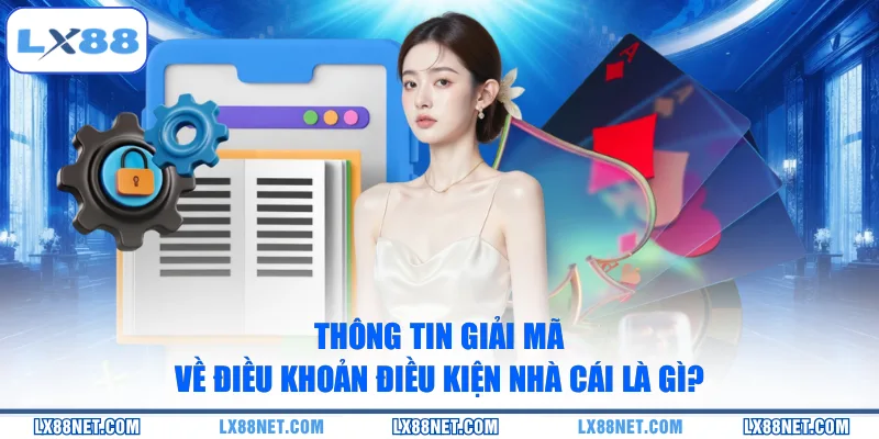 thong-tin-giai-ma-ve-dieu-khoan-dieu-kien-nha-cai-la-gi