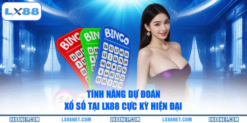 tinh-nang-du-doan-xo-so-tai-lx88-cuc-ky-hien-dai