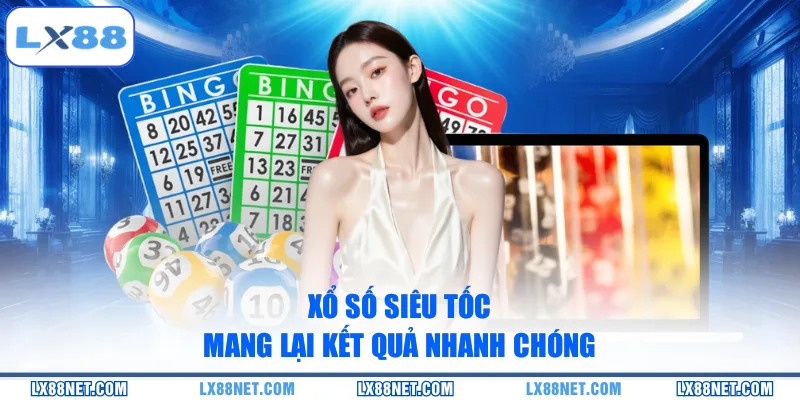 xo-so-sieu-toc-mang-lai-ket-qua-nhanh-chong